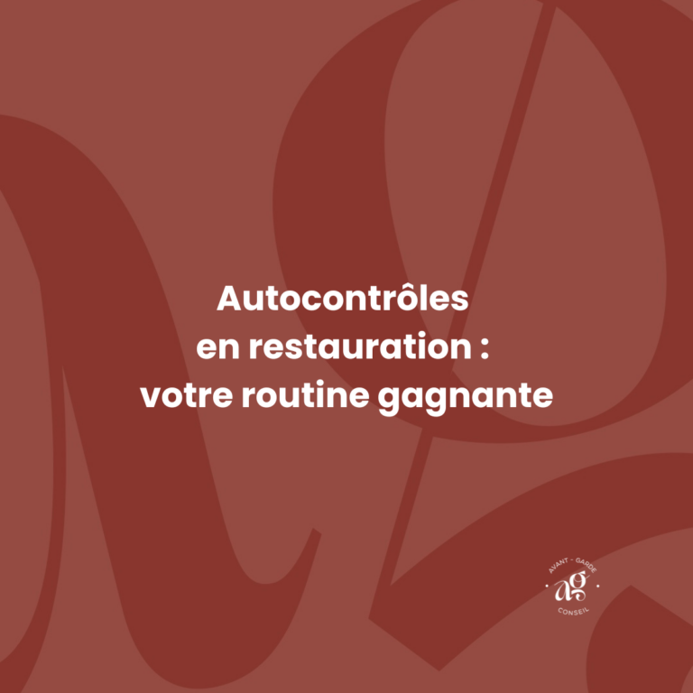 Autocontrôles en restauration : votre routine gagnante. Avant-Garde conseil, audit, conseil et formation en hygiène et sécurité alimentaire. Bordeaux, Biscarrosse, Biarritz.