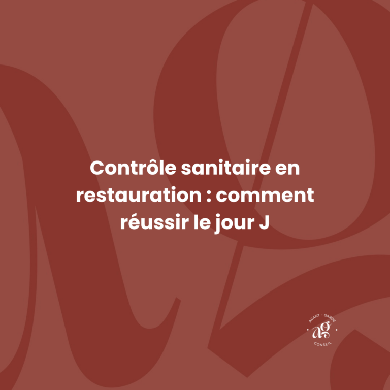 Contrôle sanitaire en restauration : comment réussir le jour J. Avant-Garde conseil, audit, conseil et formation en hygiène et sécurité alimentaire. Bordeaux, Biscarrosse, Biarritz.